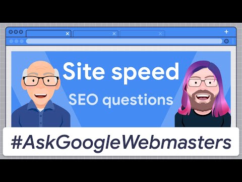 Site Speed: What SEOs Need to Know #AskGoogleWebmasters
